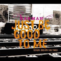 Just Be Good To Me