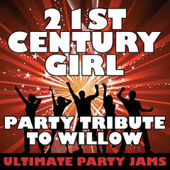 21st Century Girl(Party Tribute to Willow)