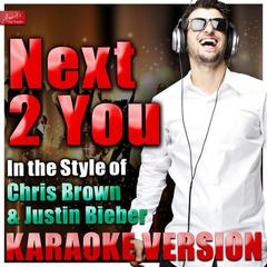 Next 2 You (In the Style of Chris Brown and Justin Bieber)(Karaoke Version)