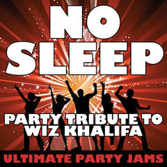 No Sleep(Party Tribute to Wiz Khalifa)