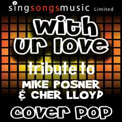 With Ur Love (Tribute to Mike Posner & Cher)