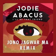 I’ll Be That Friend(Jono Jagwar Ma Remix)