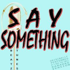 Say Something (Originally Performed by a Great Big World and Christina Aguilera)(Karaoke Version)
