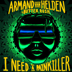 I Need A Painkiller(Armand Van Helden Vs. Butter Rush)