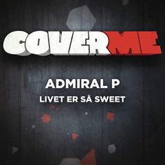 Cover Me - Livet er s sweet