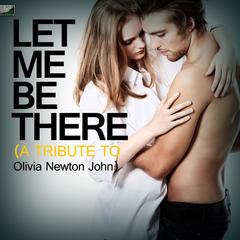 Let Me Be There (A Tribute to Olivia Newton John)