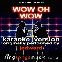Wow Oh Wow (Originally Performed By Jedward) [Audio Karaoke Version]