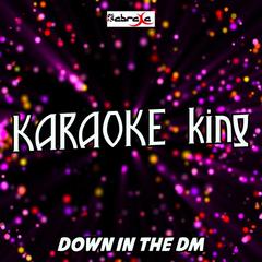 Down in the DM(Originally Performed by Yo Gotti) (Karaoke Version)