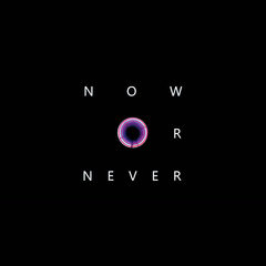 Now or Never