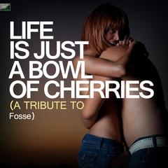 Life Is Just a Bowl of Cherries(Tribute Version)