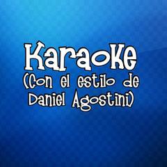 Mira Como Lloro (Con el Estilo de Daniel Agostini) [Version en Karaoke]