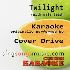 Twilight (with Male Lead) [Originally Performed By Cover Drive] [Karaoke Audio Version]
