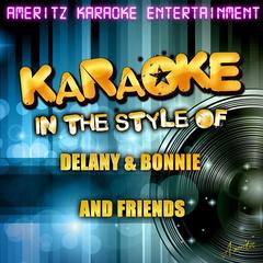 Never Ending Song of Love (In the Style of Delaney & Bonnie and Friends)(Karaoke Version)