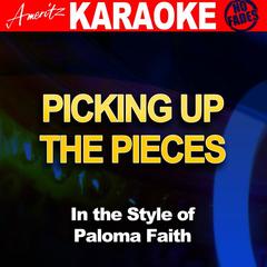 Picking Up the Pieces (In the Style of Paloma Faith)(Karaoke Version)