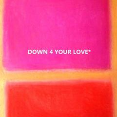 DOWN 4 YOUR LOVE