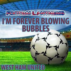 I’m Forever Blowing Bubbles (West Ham United Anthem)(纯音乐)