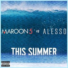 This Summer(Maroon 5 vs. Alesso)