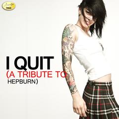 I Quit - A Tribute to Hepburn