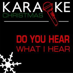 Do You Hear What I Hear (Karaoke with Lead Vocal)