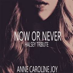 Now or Never(Halsey Tribute)