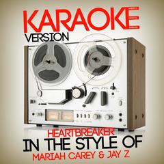 Heartbreaker (In the Style of Mariah Carey & Jay Z)(Karaoke Version)