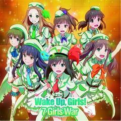 7 Girls War(Wake Up， Girls! オープニング主題歌)