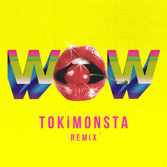 Wow(TOKiMONSTA Remix)