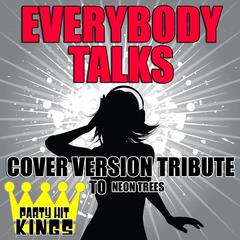 Everybody Talks (Cover Version Tribute to Neon Trees)