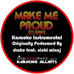 Make Me Proud (Originally Performed By Drake feat. Nicki Minaj) [Karaoke Instrumental Version - Clean]