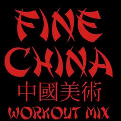 Fine China(Workout Extended Remix)