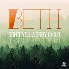 Don’t You Worry Child (Charming Horses Remix)