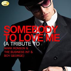 Somebody to Love Me a Tribute to Mark Ronson and The Business Int and Boy George