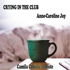 Crying in the Club(Camila Cabello Tribute)