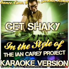 Get Shaky (In the Style of the Ian Carey Project)(Karaoke Version)