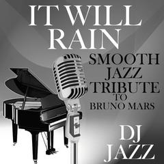 It Will Rain (Smooth Jazz Tribute to Bruno Mars)