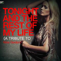 Tonight and the Rest of My Life (A Tribute Nina Gordon)