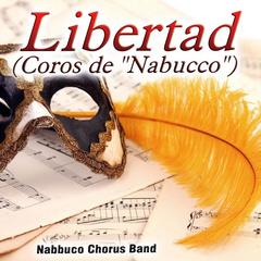 Libertad (Coros de ”Nabucco”)