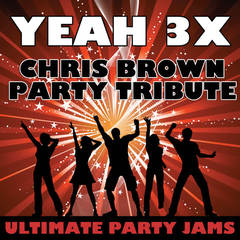 Yeah 3X(Chris Brown Party Tribute)