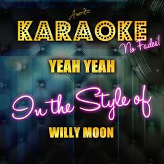 Yeah Yeah (In the Style of Willy Moon)(Karaoke Version)