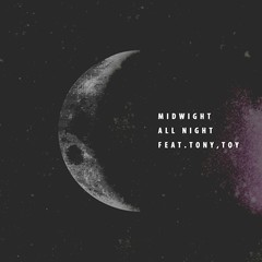 ALL NIGHT(Feat. Toy & Tony)