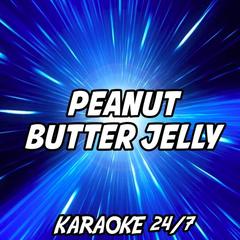 Peanut Butter Jelly(Originally Performed by Galantis) (Karaoke Version)