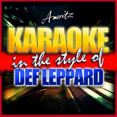 Pour Some Sugar On Me (In the Style of Def Leppard)(Karaoke Version)