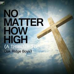 No Matter How High