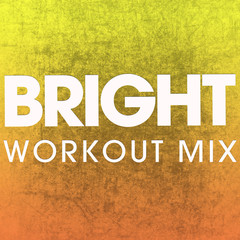 Bright(Workout Mix)