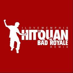 Hit the Quan(Bad Royale Remix)