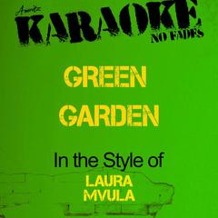 Green Garden (In the Style of Laura Mvula)(Karaoke Version)