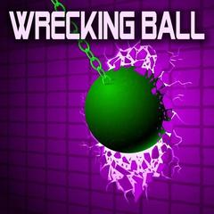 Wrecking Ball (I Came in Like a Wrecking Ball)