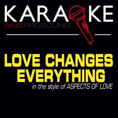 Love Changes Everything (In the Style of Aspects of Love) [Karaoke Lead Vocal Demo]