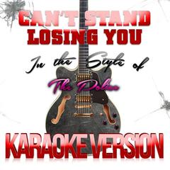 Can’t Stand Losing You (In the Style of the Police)(Karaoke Version)