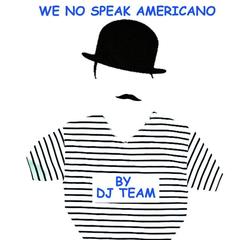 We No Speak Americano(Edit Radio)